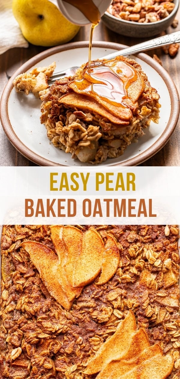 A square of easy pear baked oatmeal topped with sliced pears, with syrup being poured over it, above the text EASY PEAR BAKED OATMEAL.